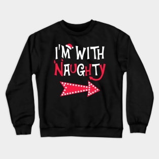 I'm With Naughty Christmas Couple Crewneck Sweatshirt